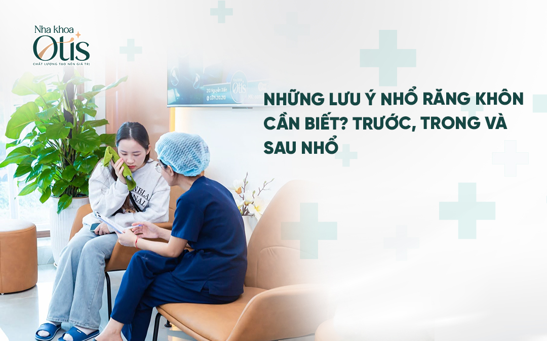 Những lưu ý khi nhổ răng khôn cần nhớ