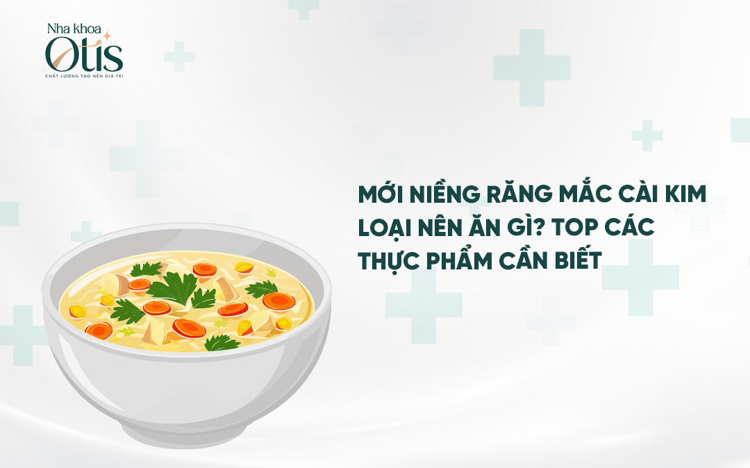 Người mới niềng răng nên ăn gì